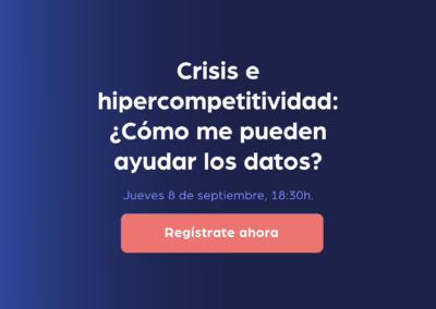 Evento | Crisis e hipercompetitividad: ¿Cómo me pueden ayudar los datos?