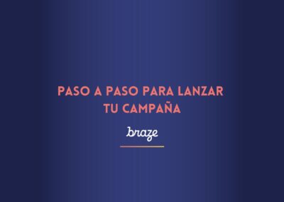 Cómo lanzar una campaña en Braze para una fintech en 5 pasos
