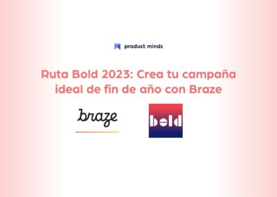 Ruta Bold 2023: Crea tu campaña ideal de fin de año con Braze