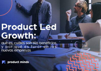 Qué es el Product Led Growth, cuáles son sus beneficios y cómo aplicarlo en tu empresa