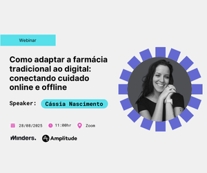 Webinar “Como adaptar a farmácia tradicional ao digital: conectando cuidado online e offline”